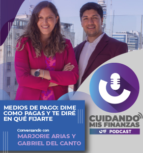 Podcast Cuidando Mis Finanzas, Capítulo "Medios de pago: Dime cómo pagas y te diré en qué fijarte" Podcast Cuidando Mis Finanzas, Capítulo "Medios de pago: Dime cómo pagas y te diré en qué fijarte"