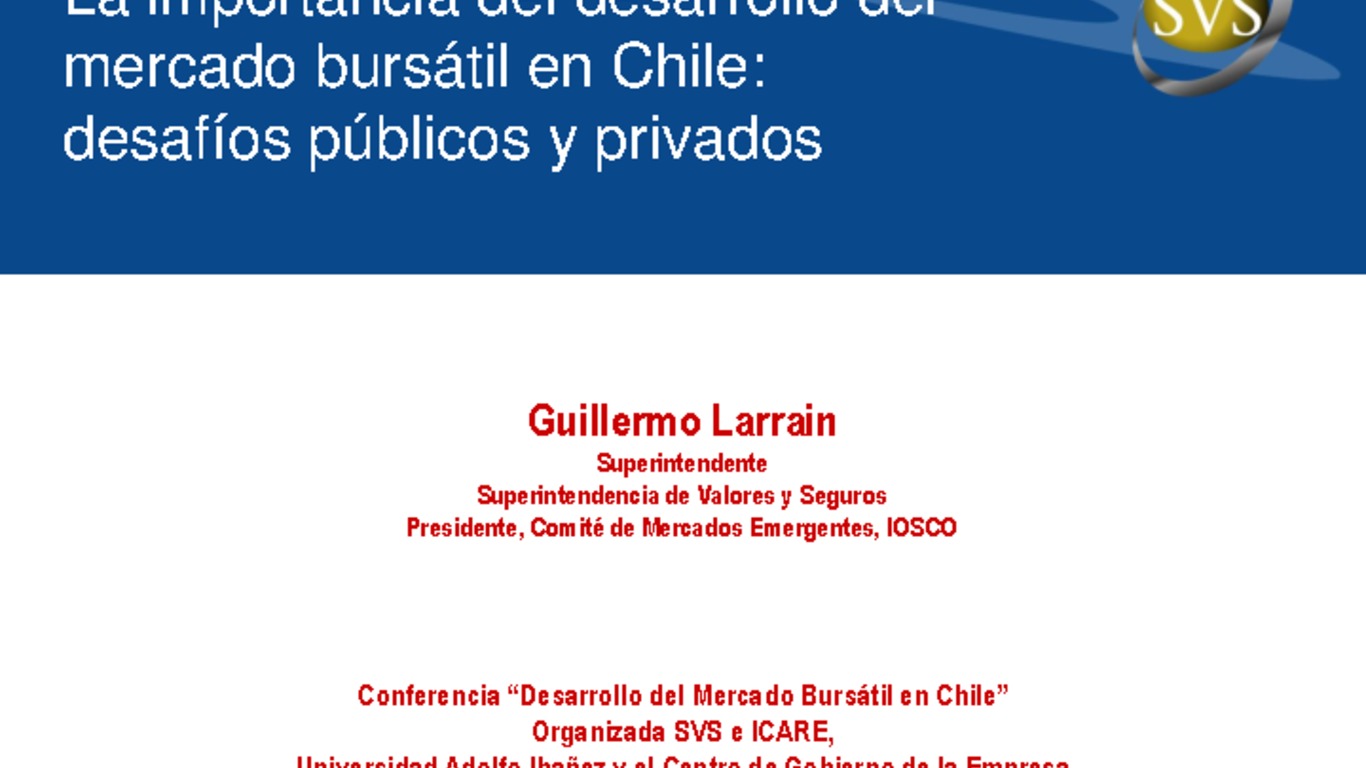 Seminario: Conferencia Internacional Desarrollo del Mercado Bursátil en Chile, Presentación de Superintendente Guillermo Larraín: La importancia del desarrollo del mercado bursátil en Chile: desafíos públicos y privados, 26 de junio de 2008
