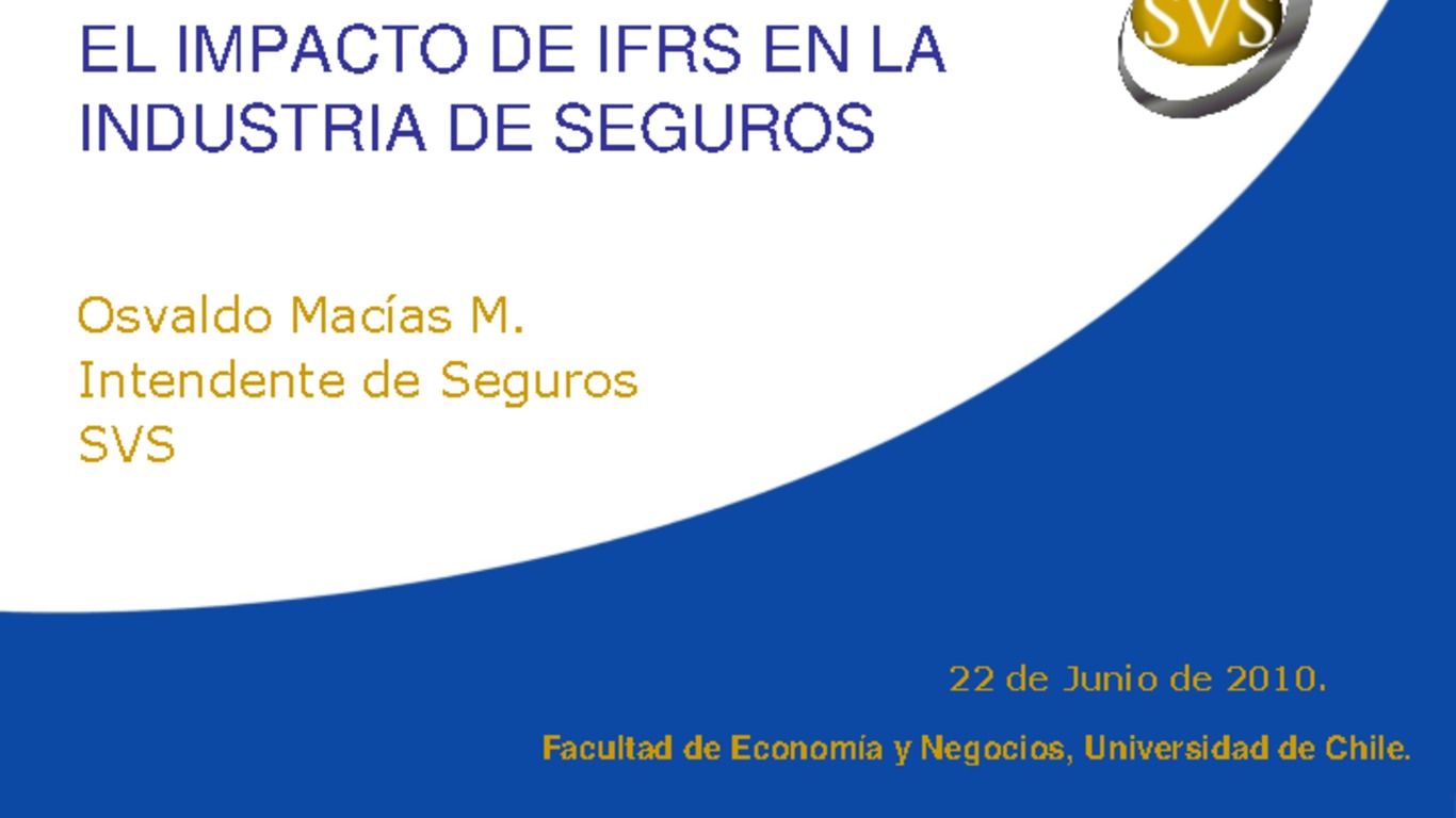 Presentación "El impacto de IFRS en la industria de Seguros". Osvaldo Macías, Intendente de Seguros.