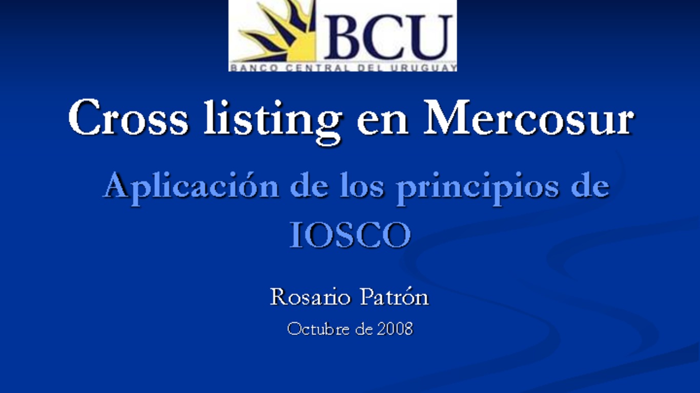 Seminario Cosra. Presentación "Aplicación de los principios de IOSCO" Rosario Patrón, Banco Central de Uruguay. 22 de octubre de 2008