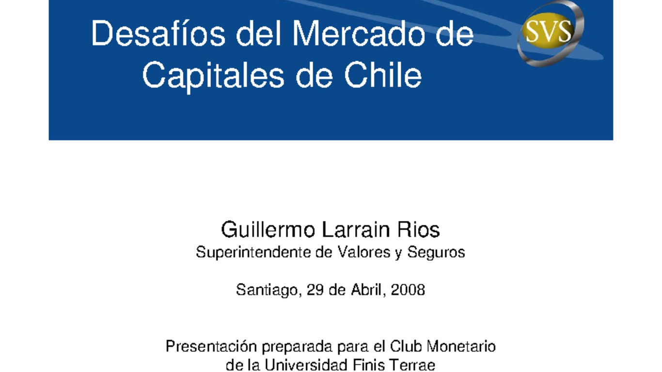 Desafíos del Mercado de Capitales de Chile, Guillermo Larraín, Superintendente de Valores y Seguros, Clib Monetario, 29 de abril de 2008