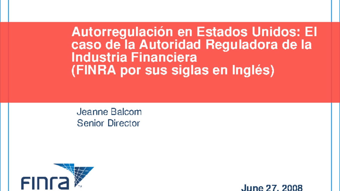Seminario: Conferencia Internacional Desarrollo del Mercado Bursátil en Chile, Presentación de Jeanne Balcom. "Autorregulación en Estados Unidaos: El caso de la Autoridad Reguladora de la Industria Financiera". 27 de junio de 2008