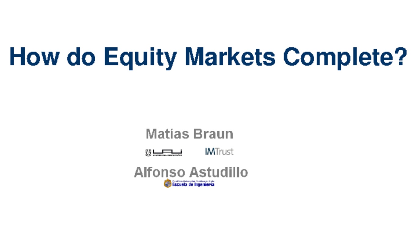 Presentación: How do Equity Markets Complete? (Matías Braun y Alfonso Astudillo).