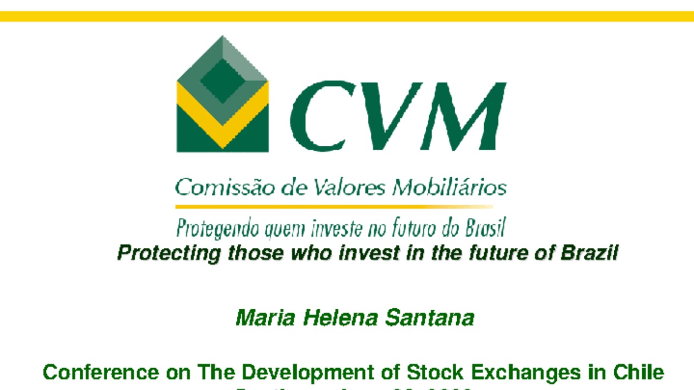 Conference on The Development of Stock Exchanges in Chile Santiago, June 26, 2008. Presentation "Protecting those who invest in the future of Brazil". Maria Helena Santana