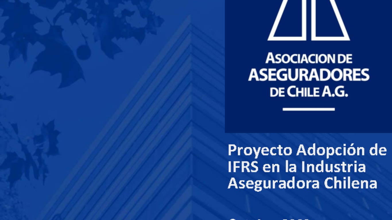 Seminario - Implementación de la IFRS en la Industria Aseguradora. Presentación "Proyecto Adopción de IFRS en la industria Aseguradora Chilena". Asociación Aseguradores de Chile A.G., Jorge Claude.
