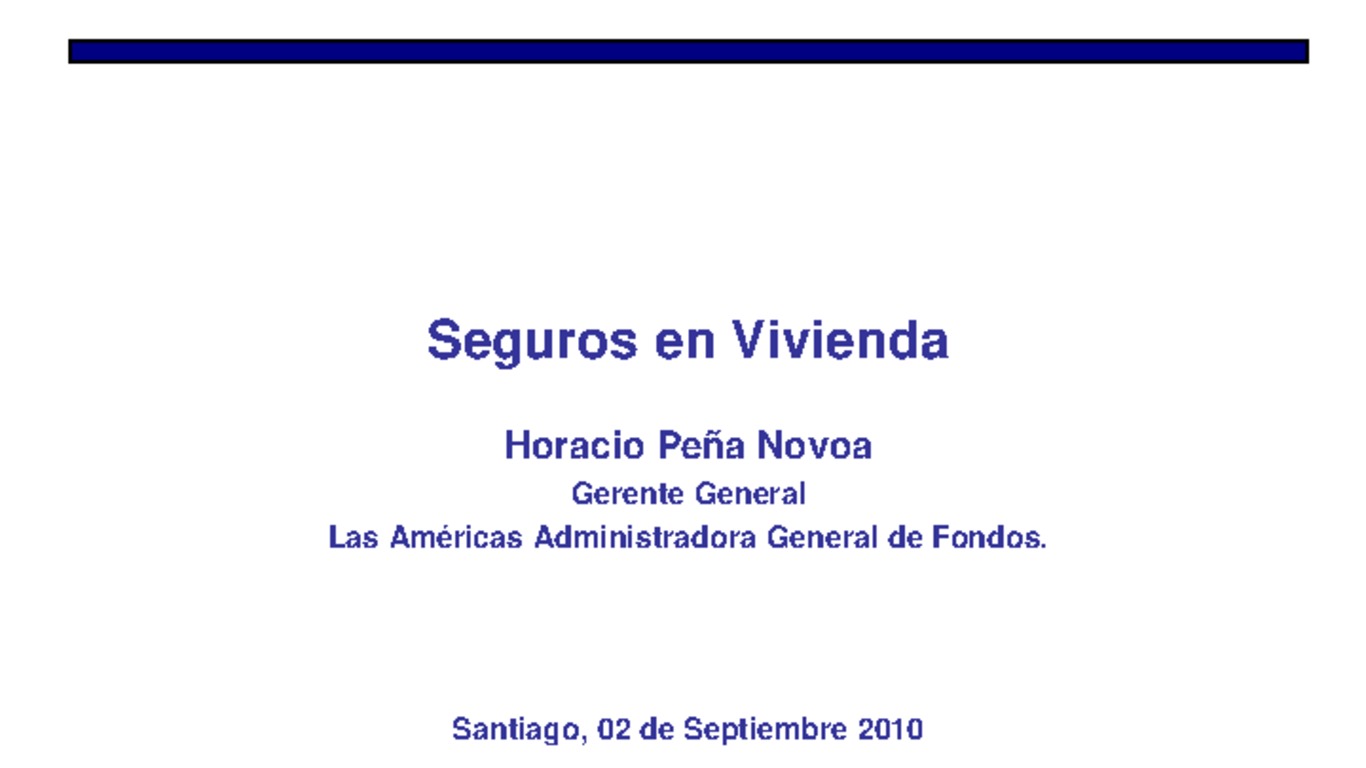 Seminario Lecciones de un gran remezón. Presentación "Seguros en Vivienda". Horacio Peña Novoa. 02 de septiembre 2010.