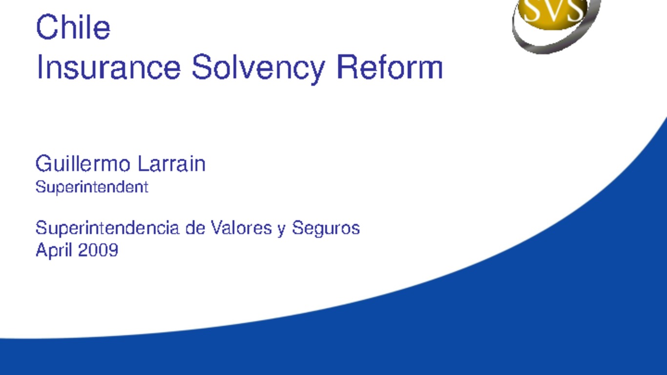 Seminario de la IAIS (Organización Internacional de Reguladores de Seguros), sobre la supervisión de solvencia en el mercado asegurador. Presentación de Guillermo Larra_n: "Insurance Solvency reform". 20 de abril de 2009