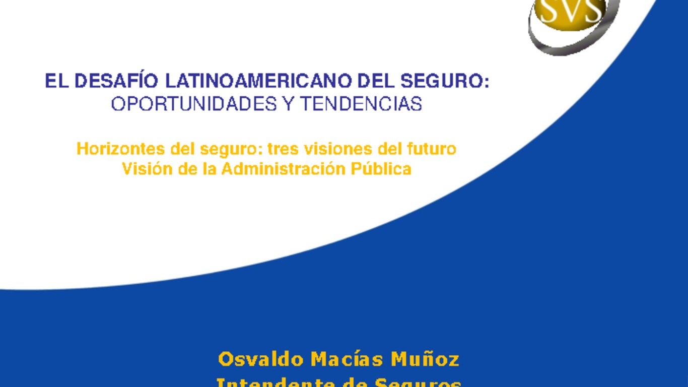 Presentación "El desafío Latinoamericano del Seguro: Oportunidades y Tendencias". Osvaldo Macías, Superintendencia de Valores y Seguros. 05 de abril 2013.