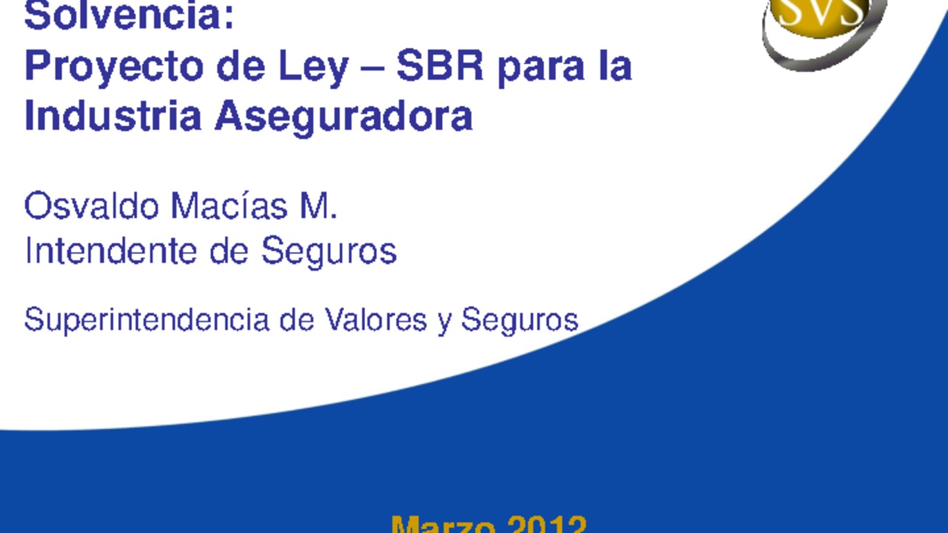 Presentación "Proyecto de Ley - SBR para industria aseguradora". Osvaldo Macías, Intendente de Seguros. Superintendencia de Valores y Seguros.