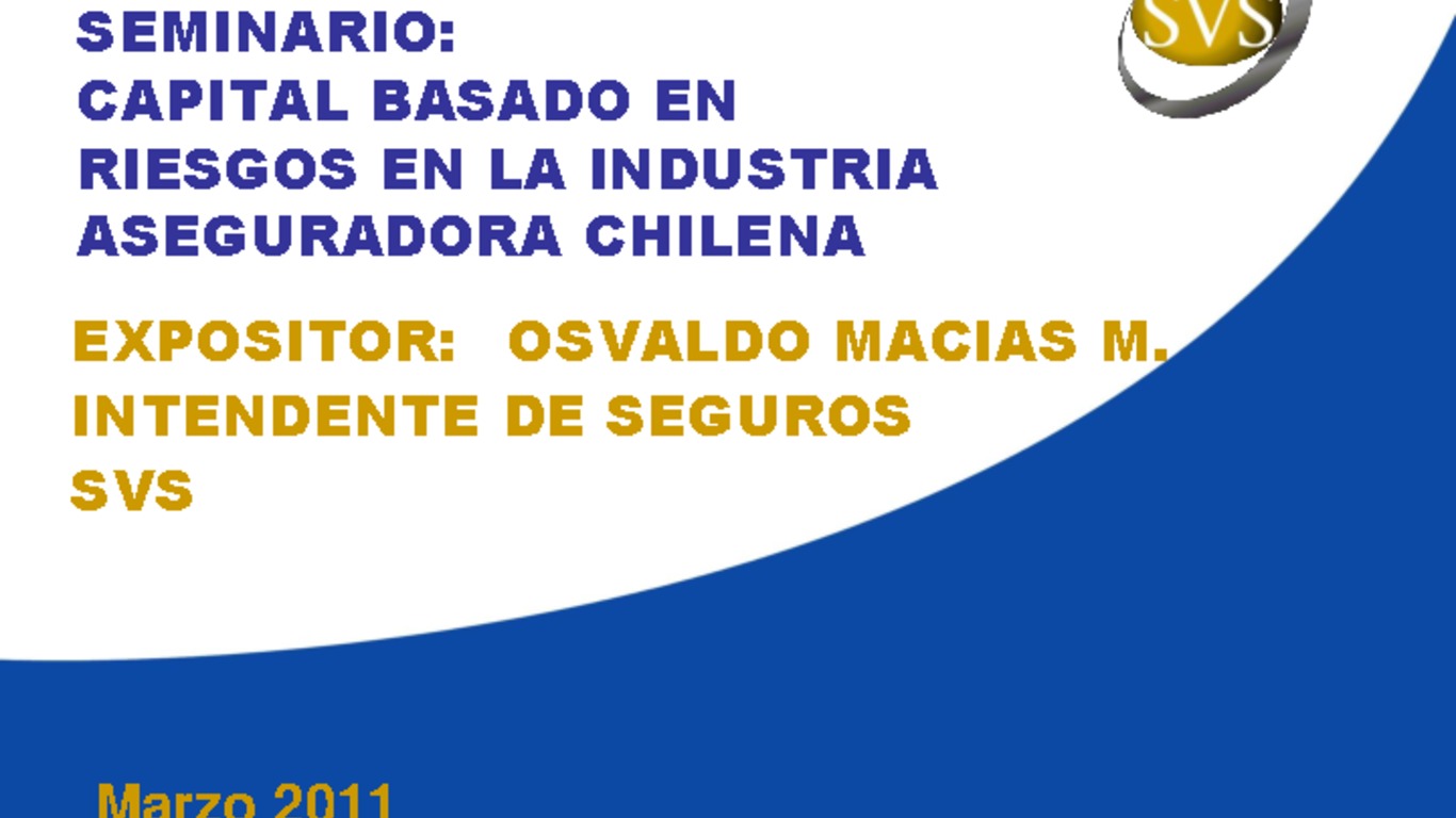 Seminario "Capital basado en riesgos en la Industria Aseguradora Chilena". Expositor Osvaldo Macías, Intendente de Seguros. 30 de marzo 2011.