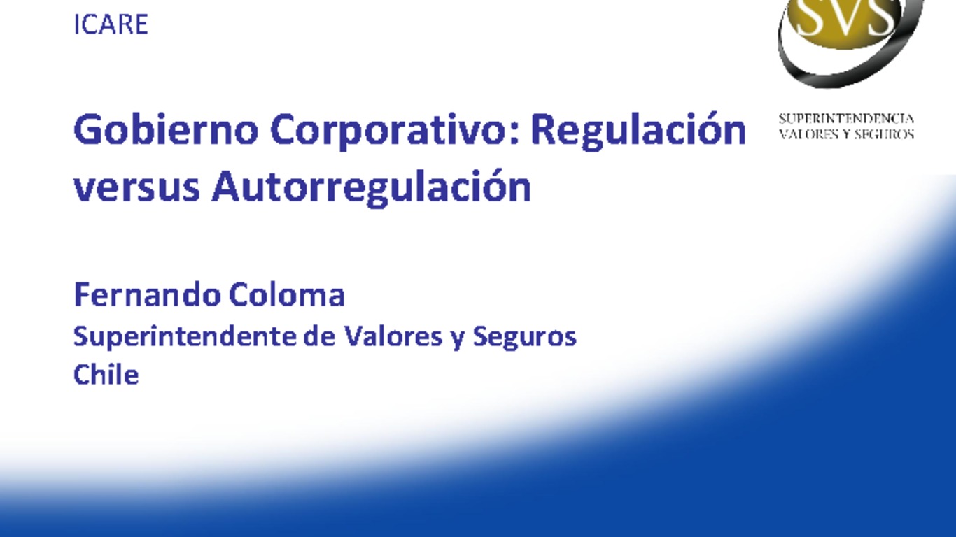 Conferencia Anual EMC - IOSCO 2012 - ICARE. "Gobierno Corporativo: Regulación versus Autorregulación" Superintendente Fernando Coloma. 21 de noviembre 2012.