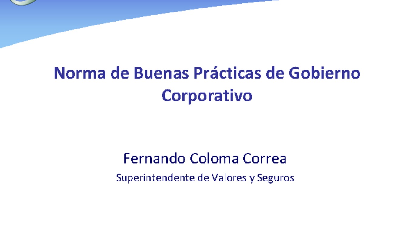 Presentación "Norma de buenas prácticas de gobierno corporativo". Fernando Coloma, Superintendente de Valores y Seguros.