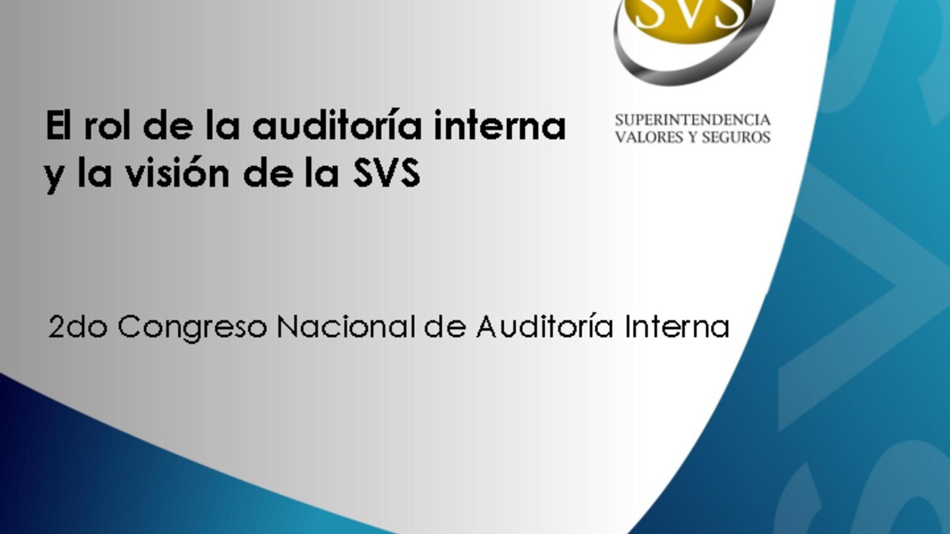 Seminario: 2° Congreso Nacional de Auditoría Interna. Presentación "El rol de la auditoría interna y la visión de la SVS". Superintendente Fernando Coloma. 06 de junio de 2013.