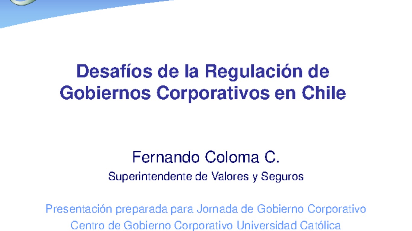 Seminario: Jornada de Gobierno Corporativo. Presentación "Desafíos de la Regulación de Gobiernos Corporativos en Chile". Superintendente Fernando Coloma. 18 de Octubre de 2010.