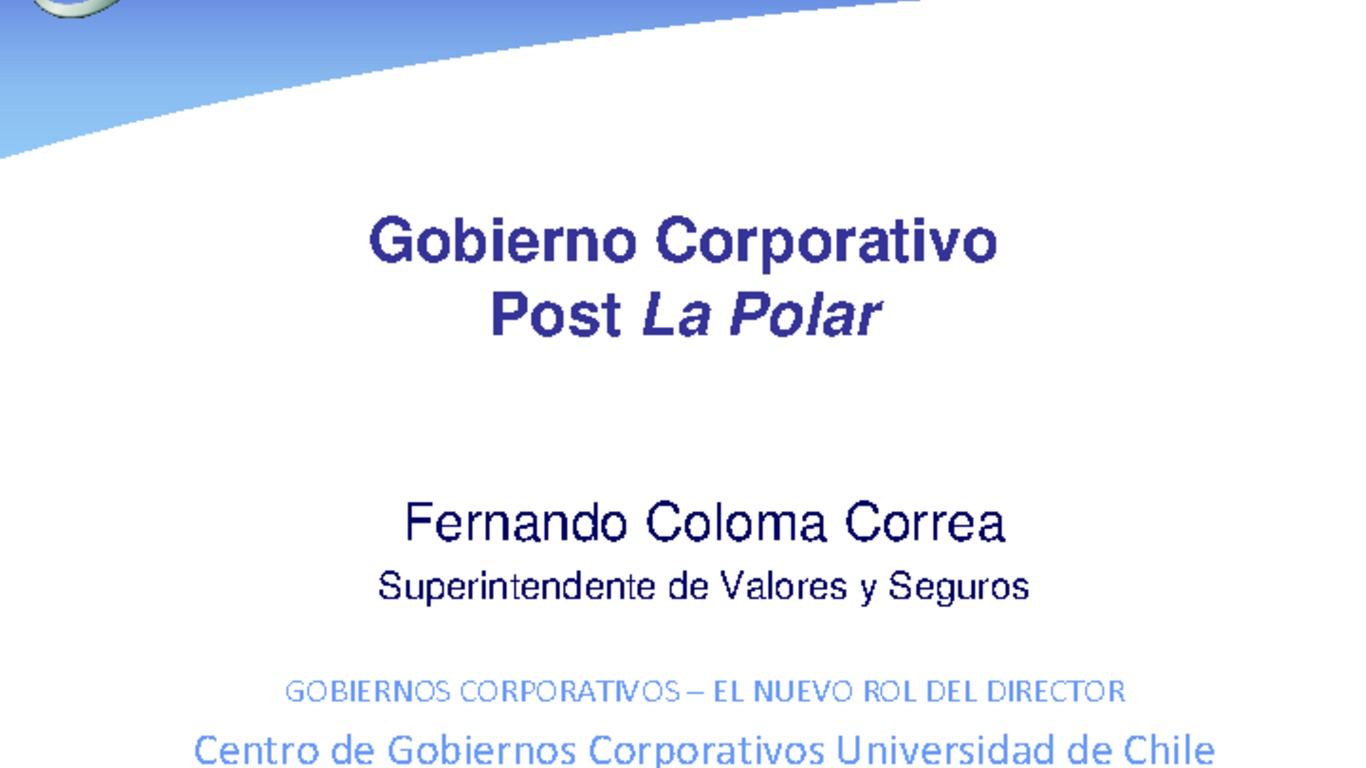 Seminario "El nuevo rol del Director". Presentación Superintendente Fernando Coloma. "Gobierno Corporativo: Post La Polar" 30 de noviembre 2011.