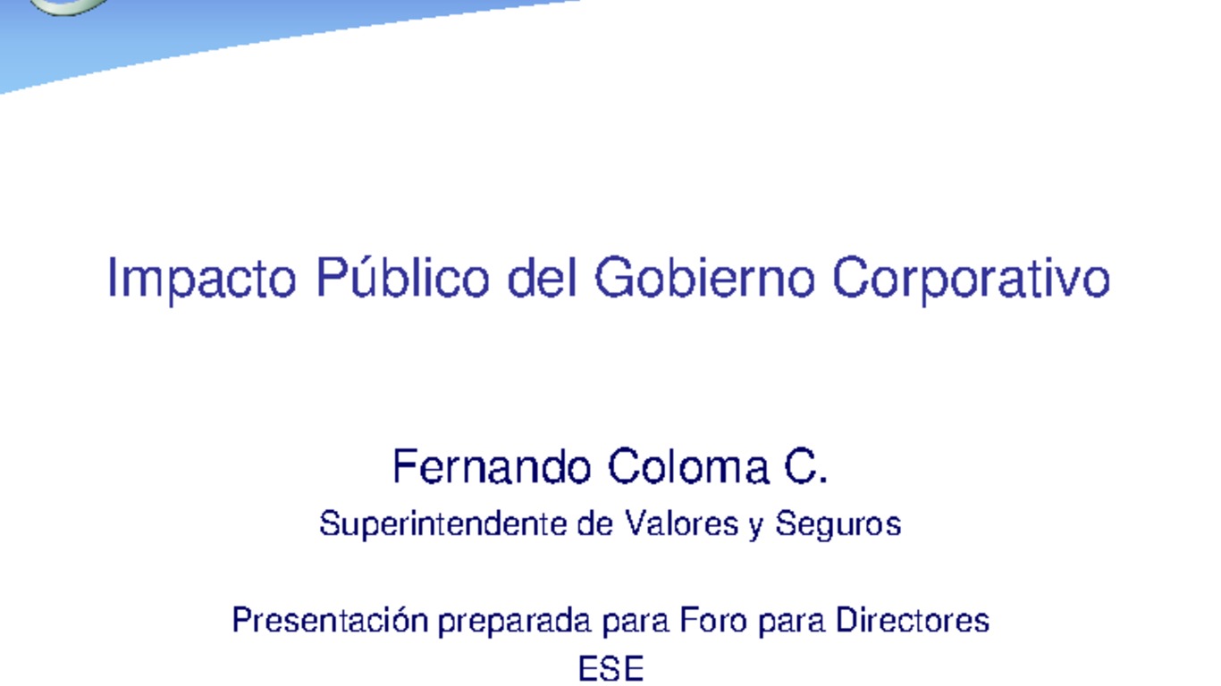 Seminario: Foro para Directores ESE. Presentación "Impacto Público del Gobierno Corporativo". Superintendente Fernando Coloma. 23 de marzo 2011.
