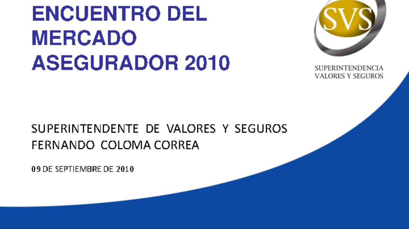 Seminario: Encuentro del Mercado Asegurador. Presentación del Superintendente Fernando Coloma. 09 de septiembre de 2010.