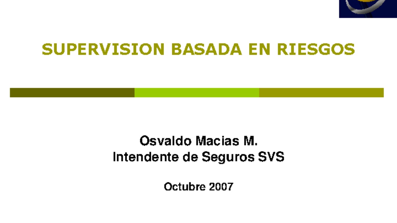 Seminario - Impacto de las futuras regulaciones de Solvencia en las Compañías de Seguros de Vida. Presentación: Implementación del modelo SBR en Chile, Osvaldo Macías, Intendente de Seguros. Octubre 2007.