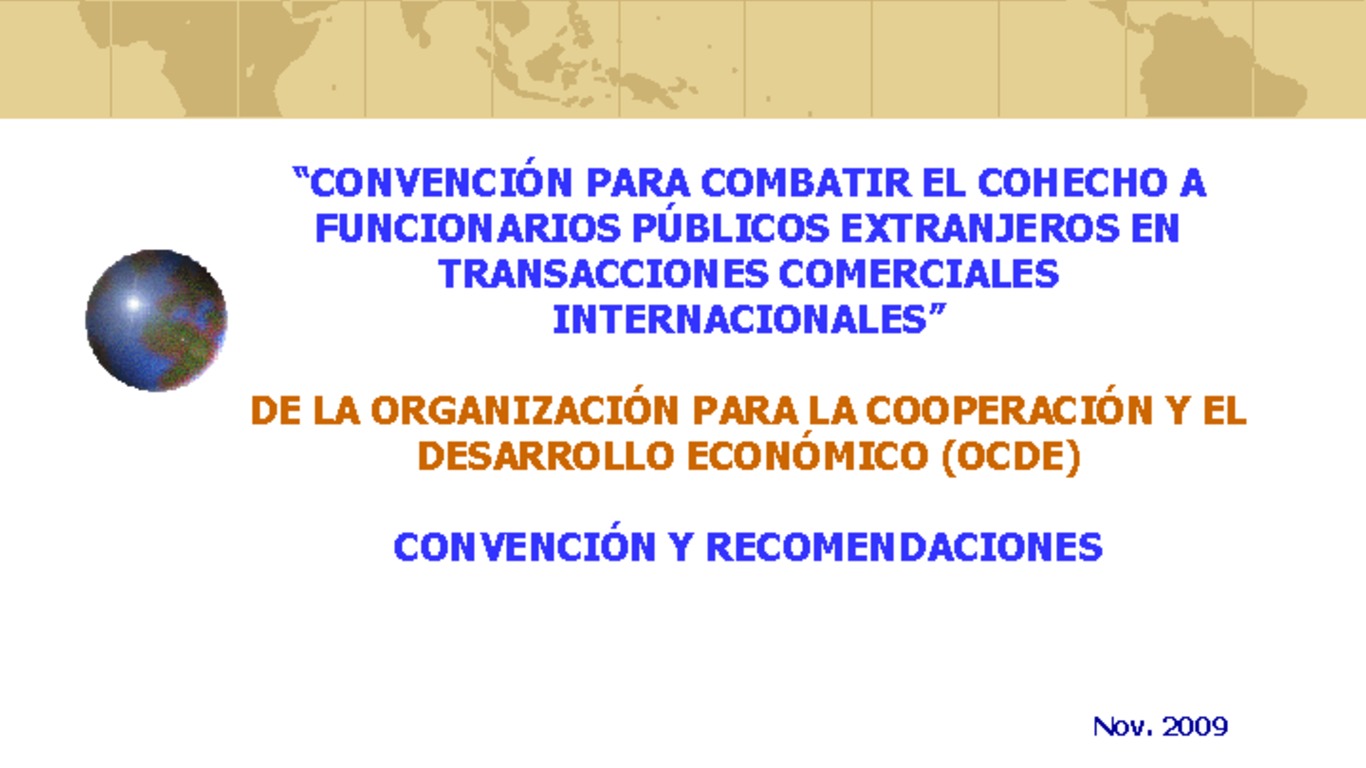 Seminario: Convención para Combatir el Cohecho a Funcionarios Públicos Extranjeros en Transacciones Comerciales Internacionales de la OCDE y su aplicación en el Sector Privado. Presentación de Manuel Brito. Noviembre 2009.