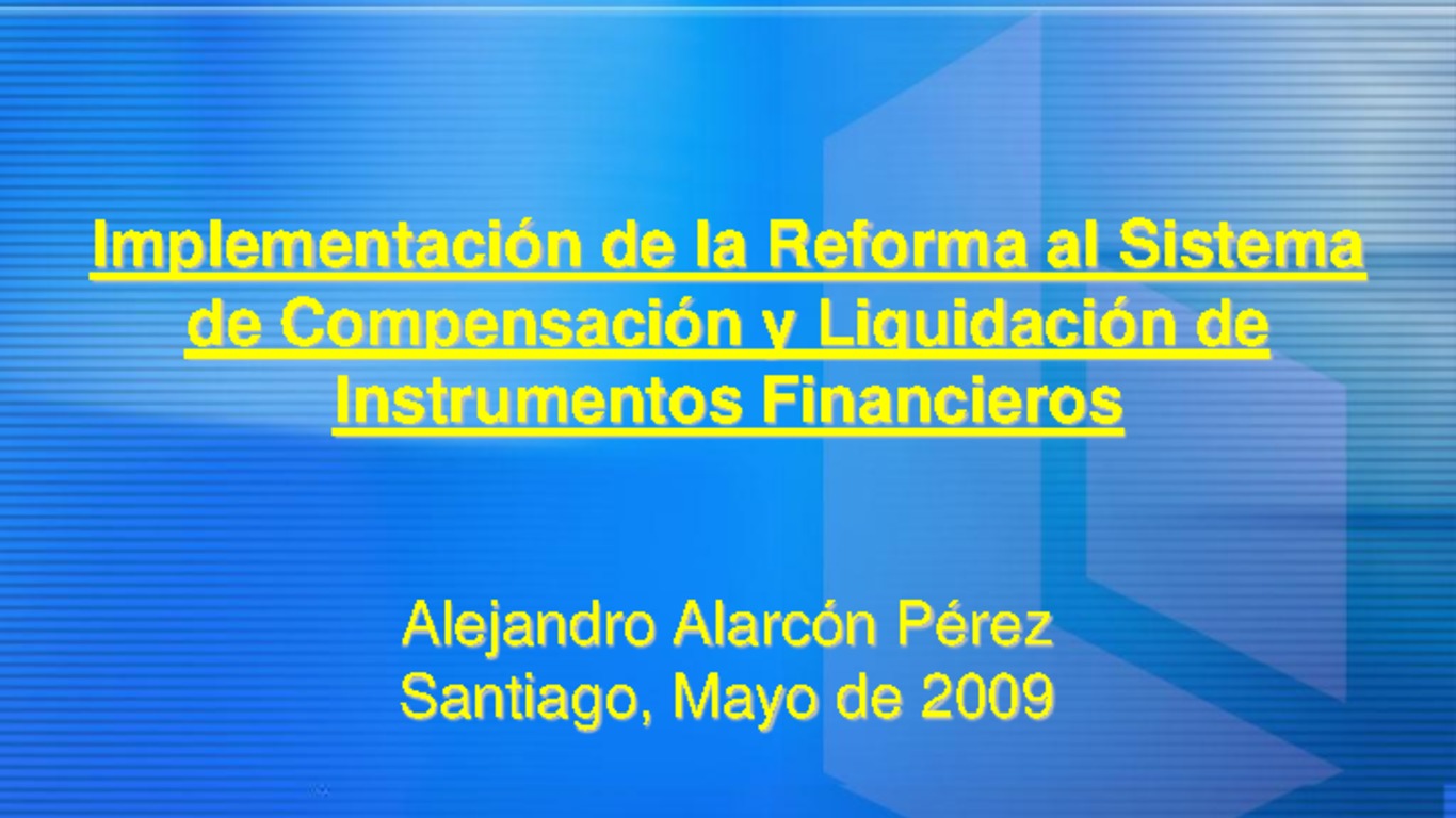 Reforma al Sistema de Compensación y Liquidación de Valores. Presentación de Alejandro Alarcón, Asociación de Bncos e Instituciones Financieras de Chile A.G.