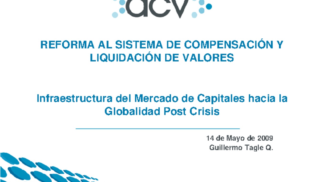 Seminario: Reforma al Sistema de Compensación y Liquidación de Valores. Presentación de Guillermo Tagle. 14 de mayo de 2009