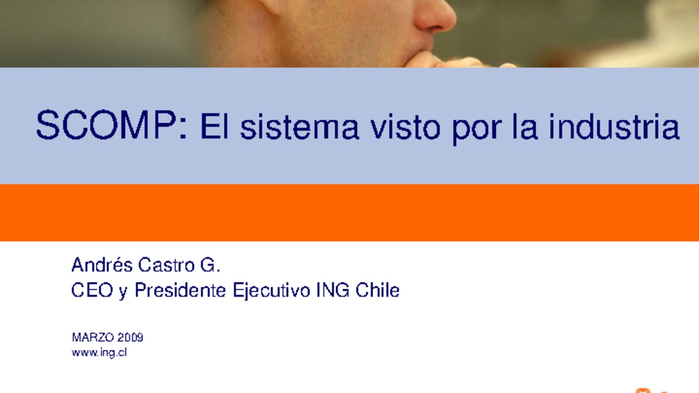 Seminario Rentas Vitalicias. Presentación "SCOMP: El sistema visto por la industria". Andrés Castro, CEO y Presidente Ejecutivo de ING Chile. 19 de marzo de 2009.