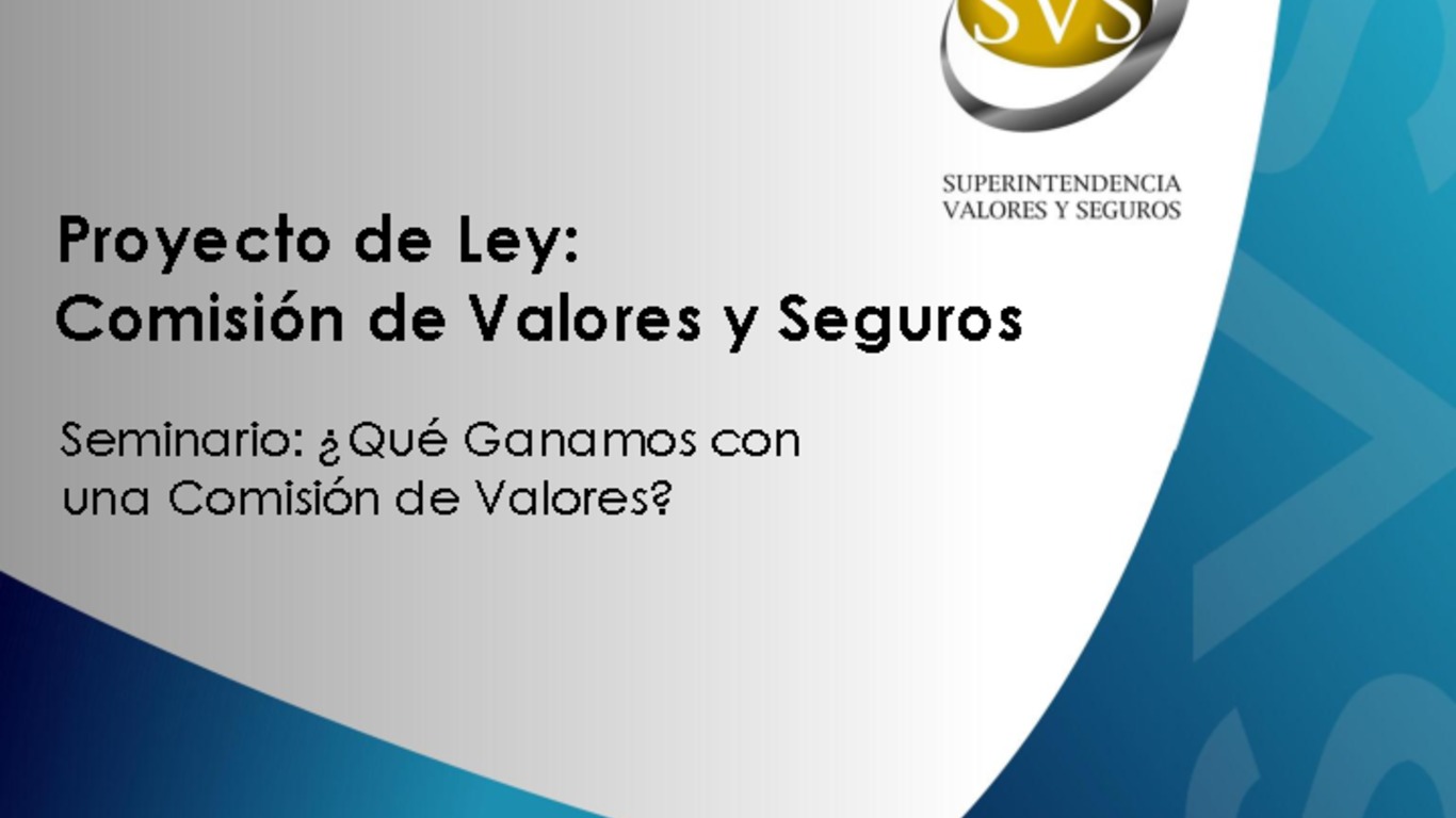 Presentación "Proyecto de Ley: Comisión de Valores y Seguros". Superintendente Fernando Coloma.