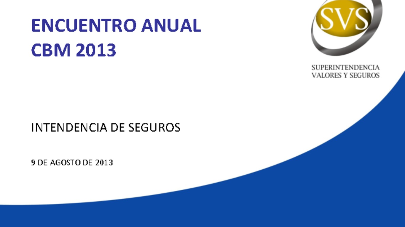 Encuentro anual CBM. Presentación de Osvaldo Macías, Intendente de Seguros. 09 de agosto de 2013.
