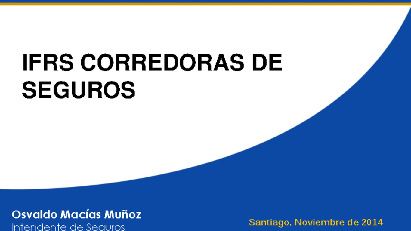 Seminario IFRS Corredoras de Seguros. Osvaldo Macías, Superintendencia de Valores y Seguros. 20 de noviembre de 2014.