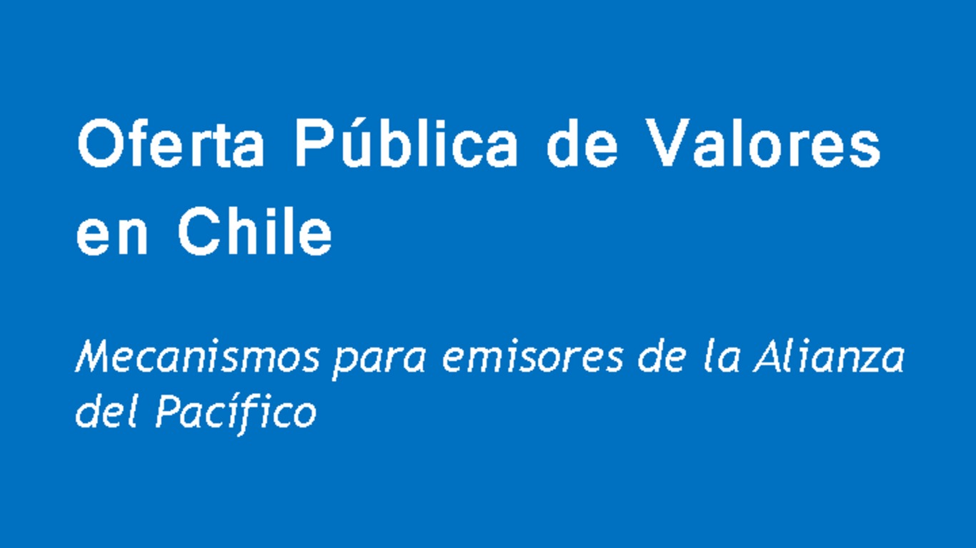 Presentación: Oferta Pública de Valores en Chile - Superintendente Carlos Pavez Tolosa