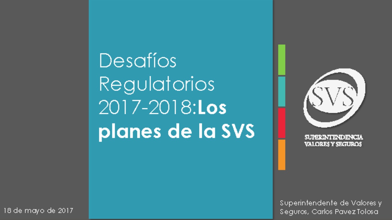Presentación: Desafíos Regulatorios 2017-2018: Los planes de la SVS