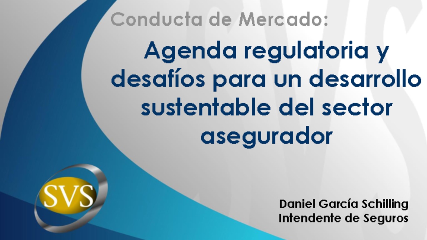 Presentación "Conducta de Mercado: Agenda regulatoria y desafíos para un desarrollo sustentable del sector asegurador"