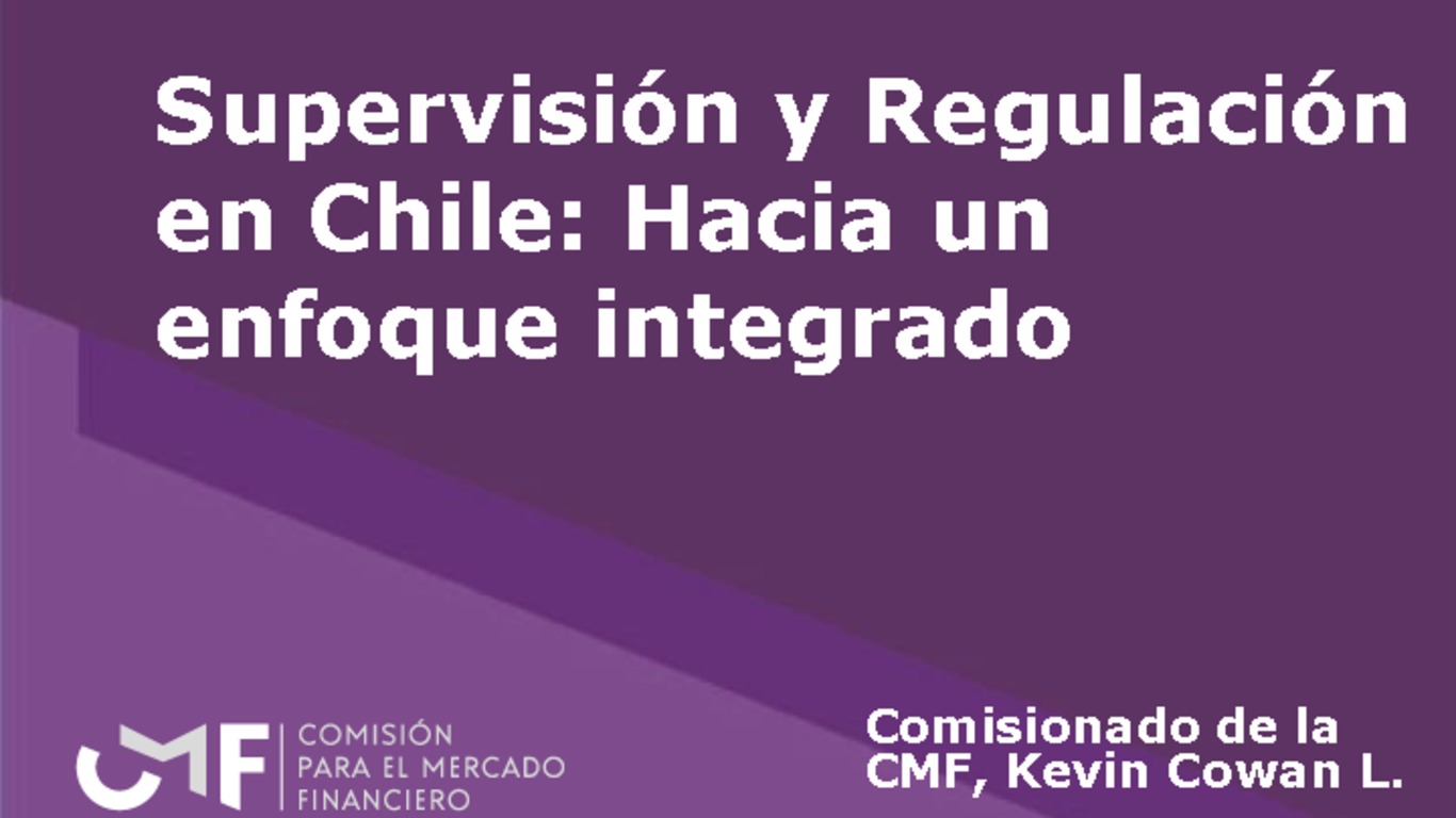 Presentación "Supervisión y Regulación en Chile: Hacia un enfoque integrado" - Kevin Cowan