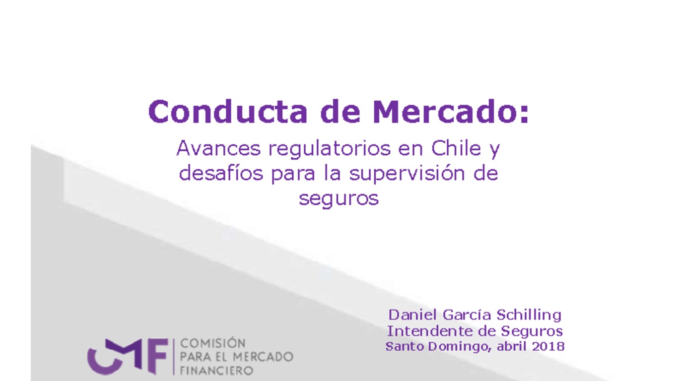 Presentación "Conducta de Mercado: Avances regulatorios en Chile y desafíos para la supervisión de seguros" - Daniel García