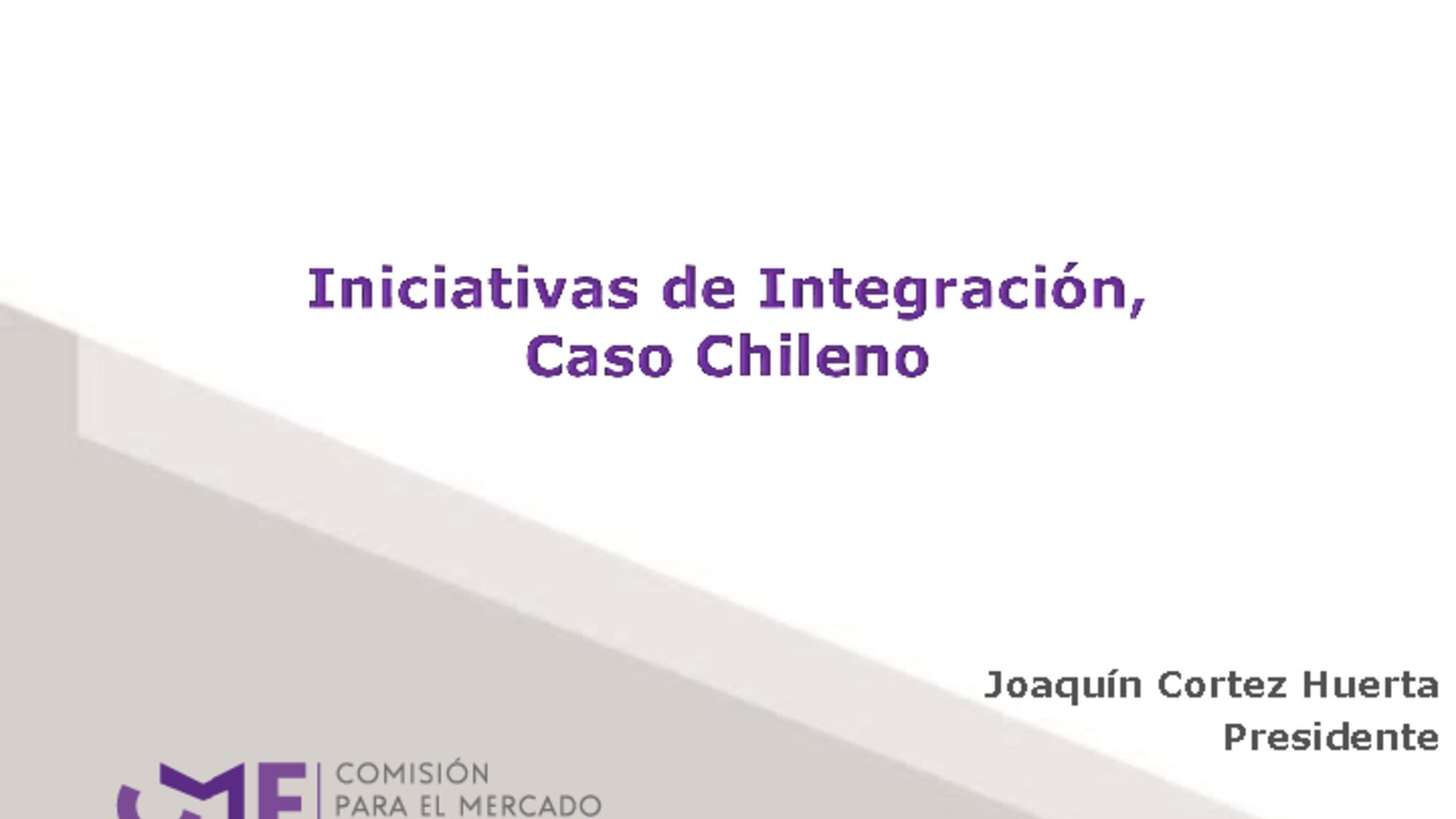 Presentación "Iniciativas de Integración, Caso Chileno" - Joaquín Cortez