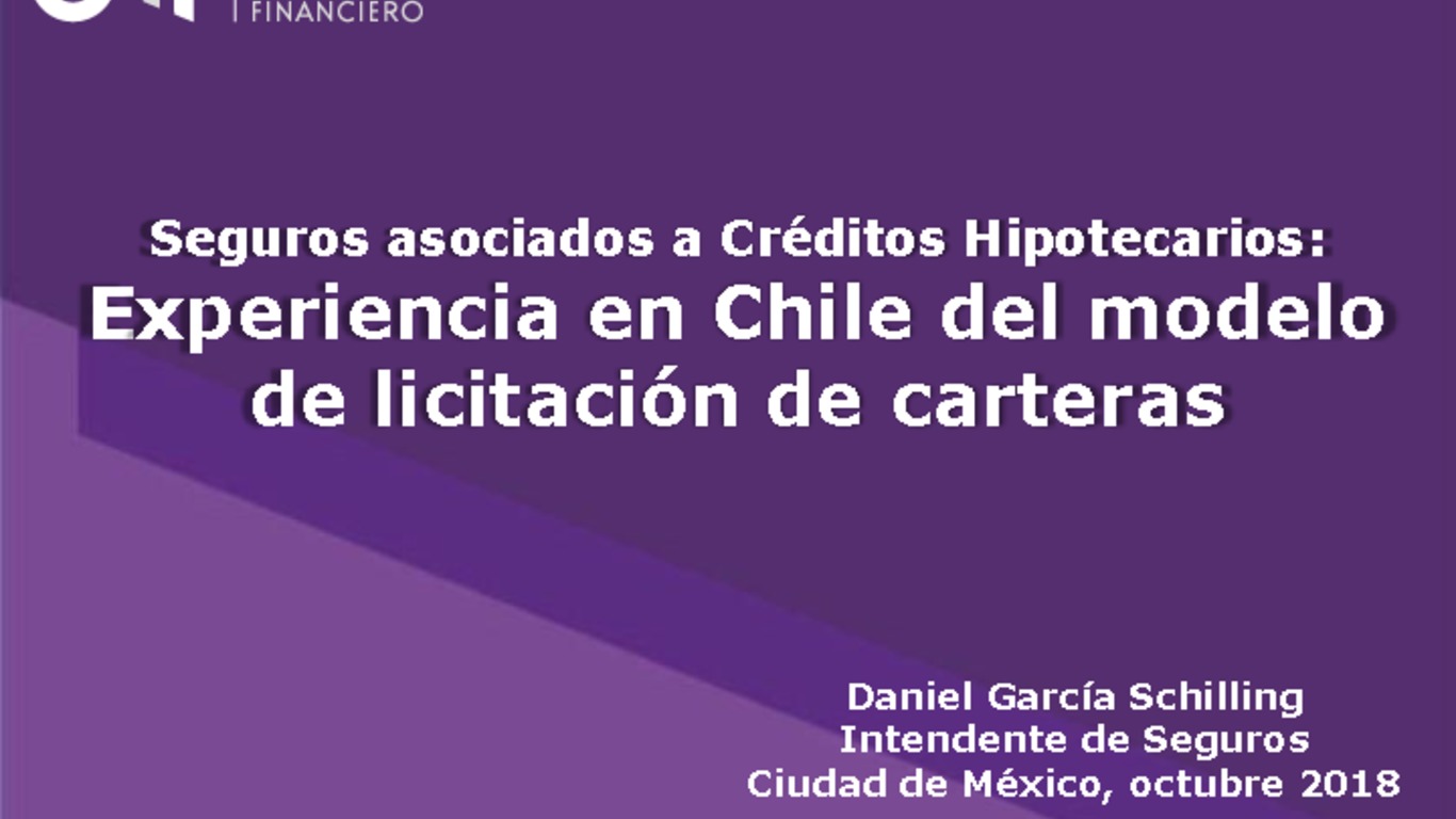 Presentación "Seguros asociados a Créditos Hipotecarios: Experiencia en Chile del modelo de licitación de carteras" - Daniel García Schilling