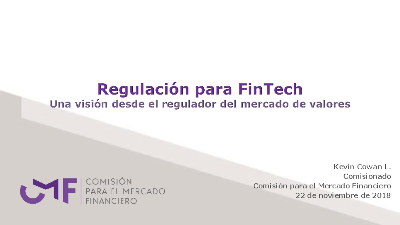 Presentación "Regulación para FinTech: Una visión desde el regulador del mercado de valores" - Kevin Cowan
