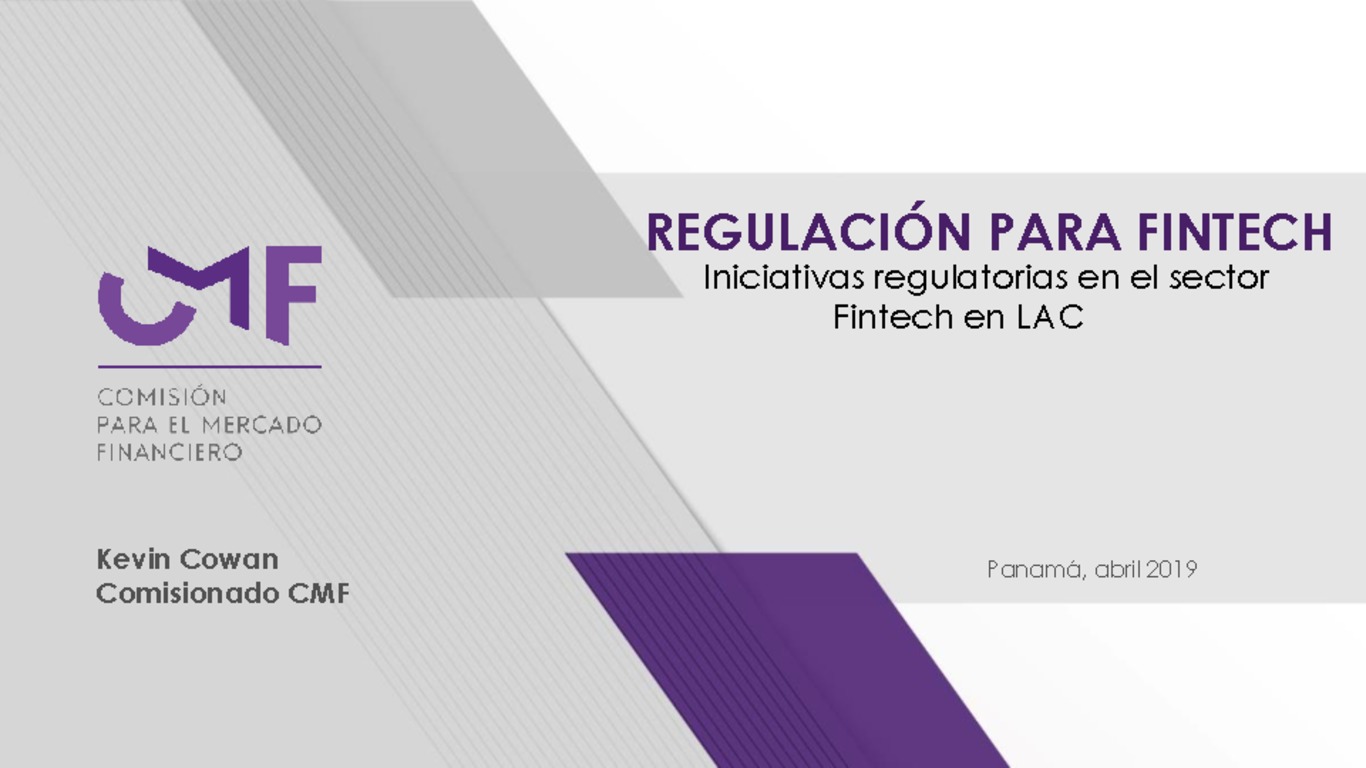 Presentación "Regulación para Fintech: Iniciativas regulatorias en el sector Fintech en LAC " - Kevin Cowan