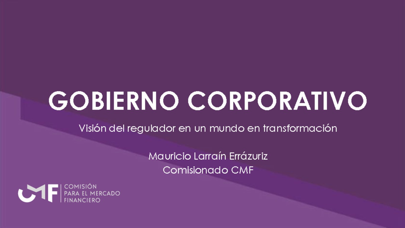 Presentación "Gobierno Corporativo - Visión del regulador en un mundo en transformación" - Mauricio Larraín, Comisionado CMF