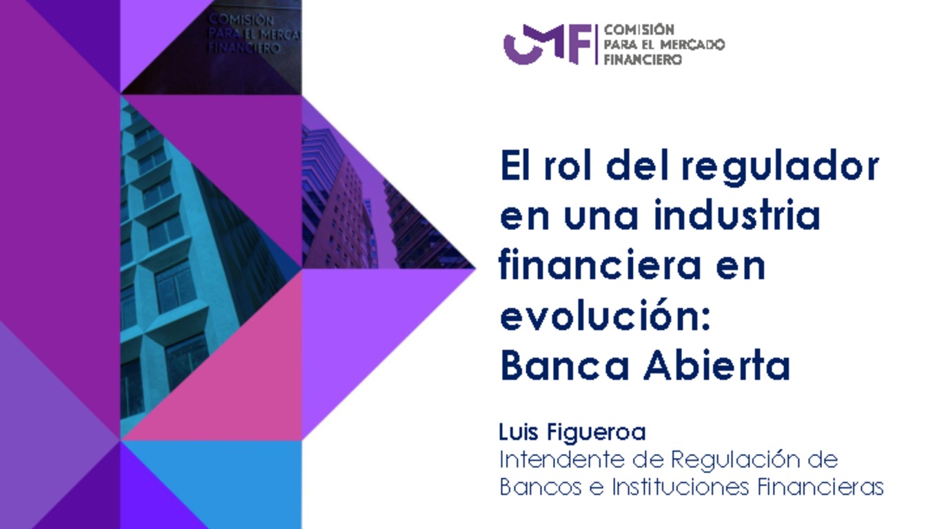 Presentación "El rol del regulador en una industria financiera en evolución: Banca Abierta" - Luis Figueroa