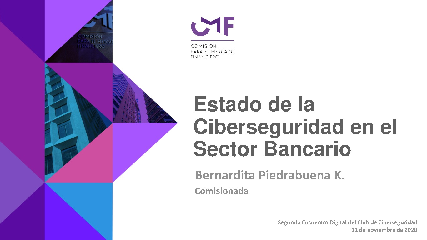 Presentación "Estado de la Ciberseguridad en el Sector Bancario" - Bernardita Piedrabuena K.