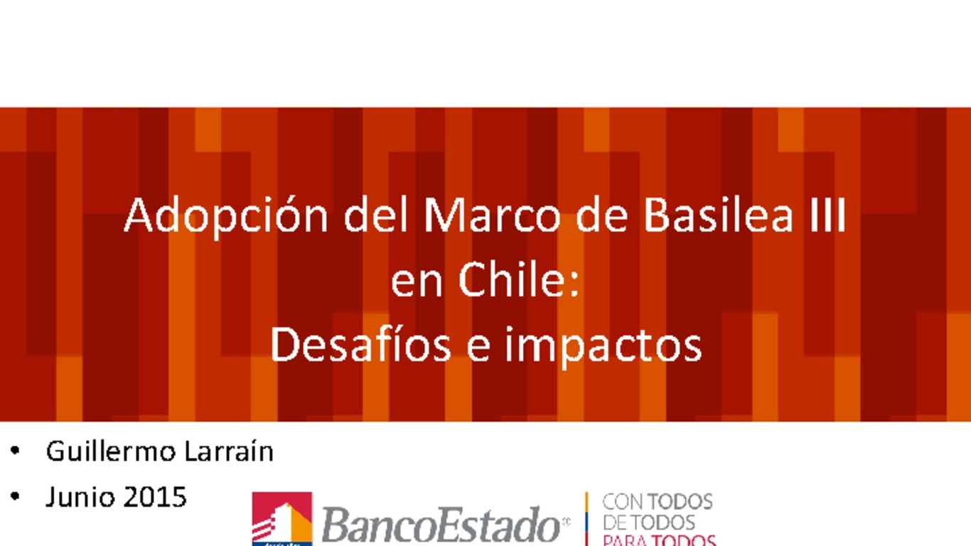 Seminario Marco Regulatorio Banca en Chile. Presentación "Adopción del Marco de Basilea III en Chile: Desafíos e impactos