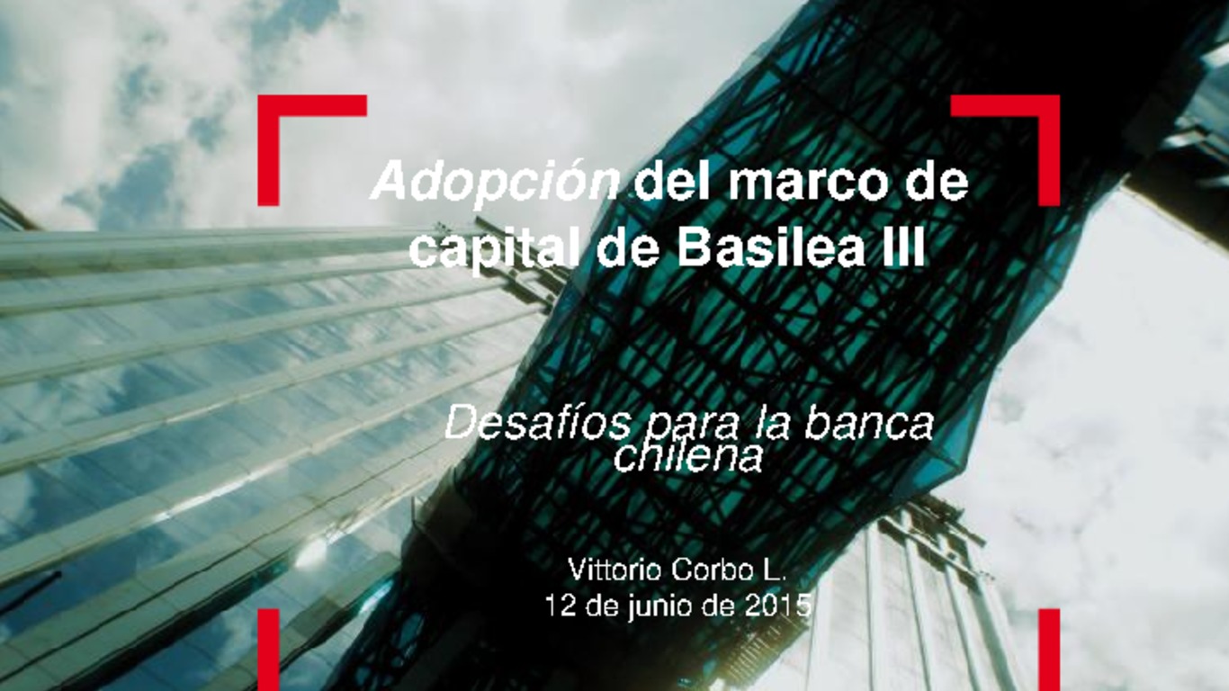 Seminario Marco Regulatorio Banca en Chile. Presentación "Adopción del marco de capital de Basilea III - Desafíos para la banca chilena"