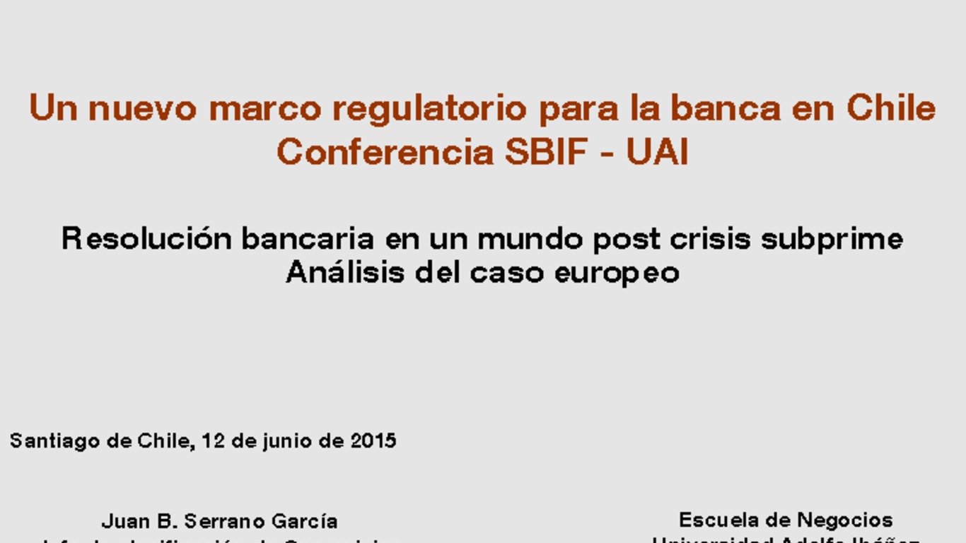 Seminario Marco Regulatorio Banca en Chile. Presentación "Resolución bancaria en un mundo post crisis subprime - Análisis del caso europeo"