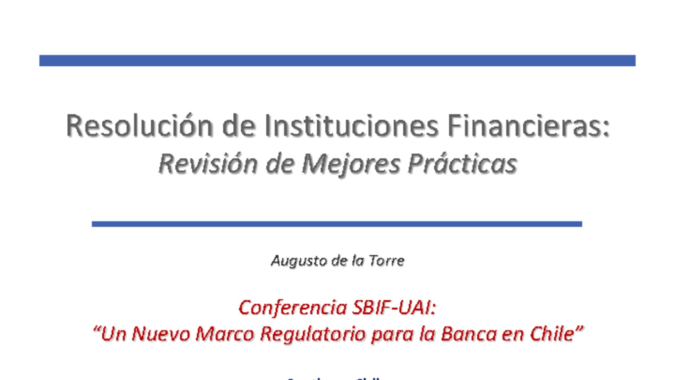 Seminario Marco Regulatorio Banca en Chile. Presentación "Resolución de Instituciones Financieras: Revisión de Mejores Prácticas"