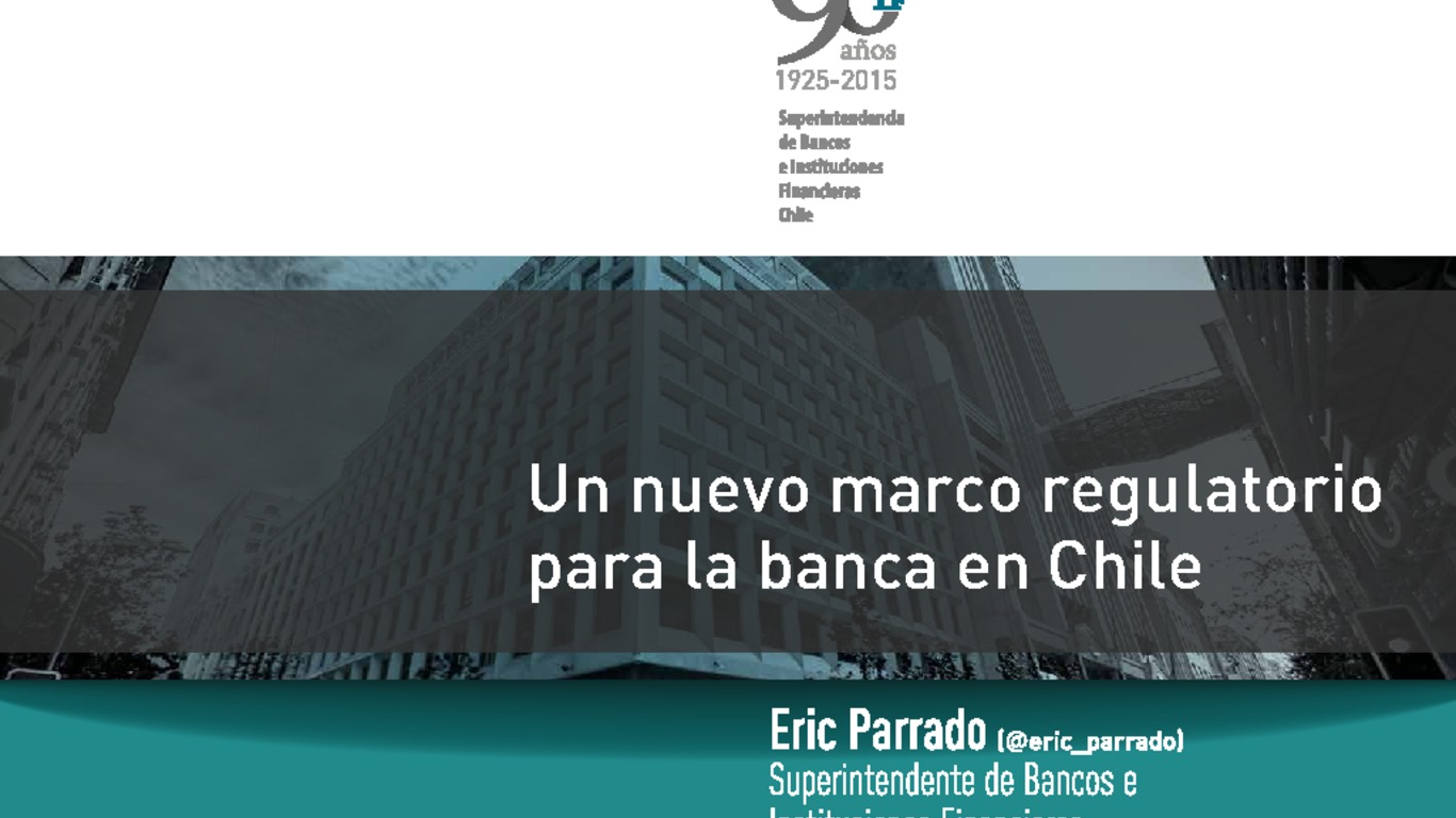 Seminario Marco Regulatorio Banca en Chile. Presentación "Un nuevo marco regulatorio para la banca en Chile"