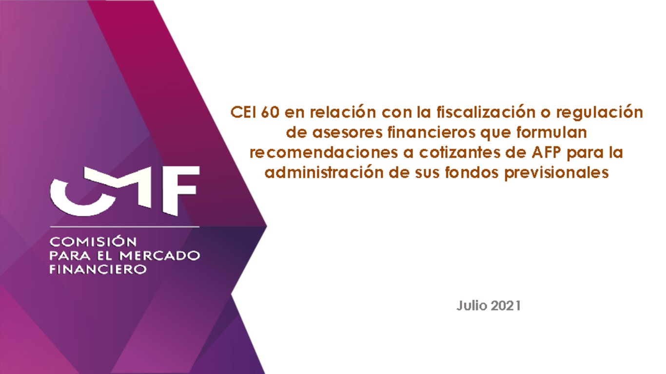 Comisión Especial Investigadora N°60: “En relación con la fiscalización o regulación de asesores financieros que formulan recomendaciones a cotizantes de AFP para la administración de sus fondos previsionales”