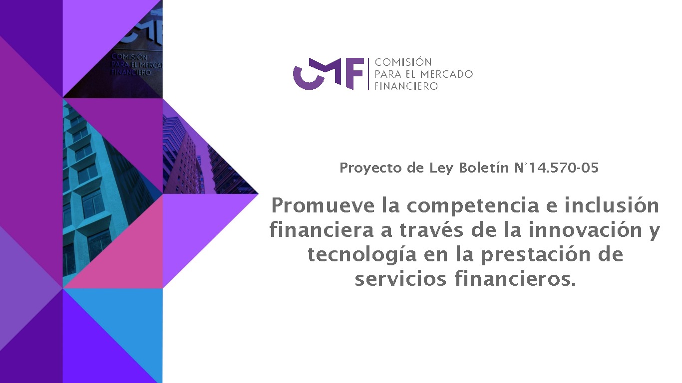 Proyecto de Ley Boletín N°14.570-05 "Promueve la competencia e inclusión financiera a través de la innovación y tecnología en la prestación de servicios financieros."