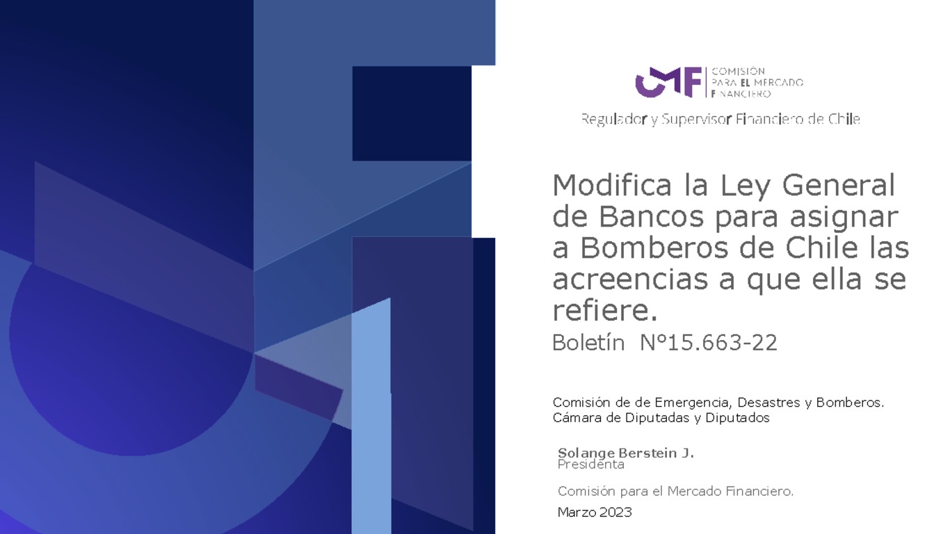 Presentación "Modifica la Ley General de Bancos para asignar a Bomberos de Chile las acreencias a que ella se refiere. Boletín N°15.663-22"