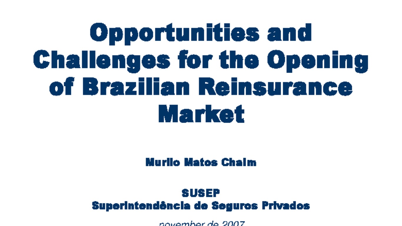 Seminario de Capacitación Regional IAIS - ASSAL - FIDES. Presentación "Opportunities and Challenges for de opening of brazilian reinsurance market". Murilo Matos Chaim, Superintendencia de Seguros Privados (SUSEP).